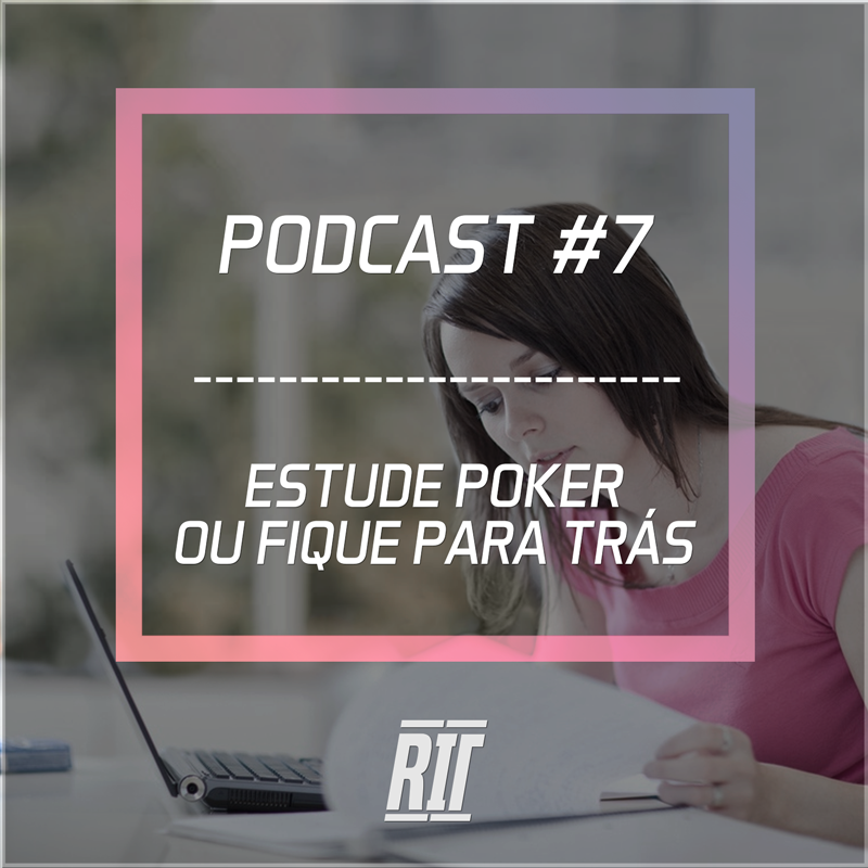 #7 estude estudar iniciantes estratégia poker rit podcast
